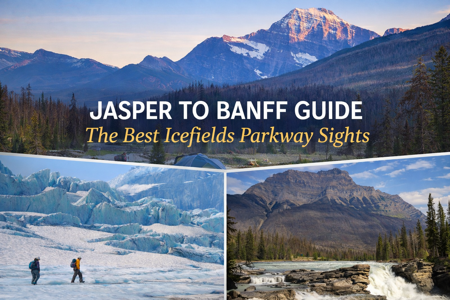 Jasper to Banff Guide The Best Icefields Parkway Sights Jasper to Banff Guide Feature Image The Best Icefields Parkway Sights